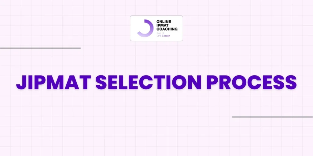 JIPMAT Selection Process